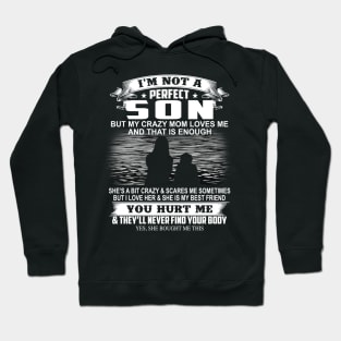 I'm Not A Perfect Son But My Mom Loves Me And That Is Enough Hoodie